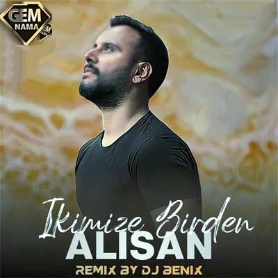 دانلود ریمیکس آهنگ İkimize birden از آلیشان alişan