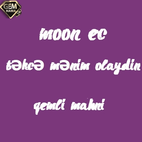 دانلود آهنگ tekce menim olaydin qemli mahni از moon ec